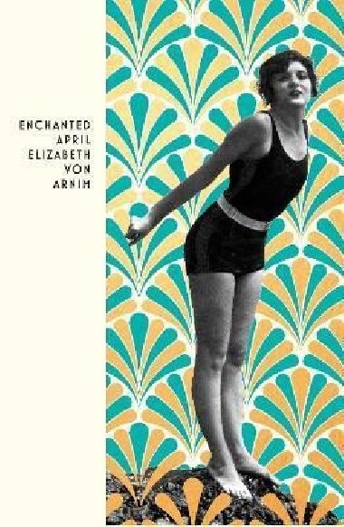 The Enchanted April - von Arnim Elizabeth
