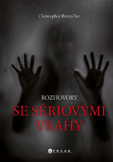 Rozhovory se sériovými vrahy - Berry-Dee Christopher