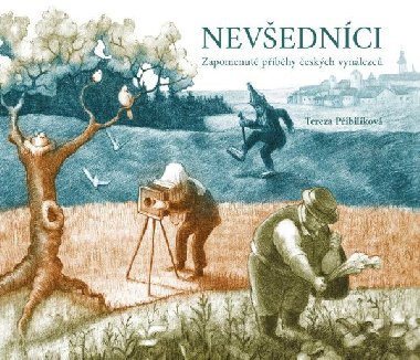 Nevednci - Zapomenut pbhy eskch vynlezc - Tereza Pibilkov