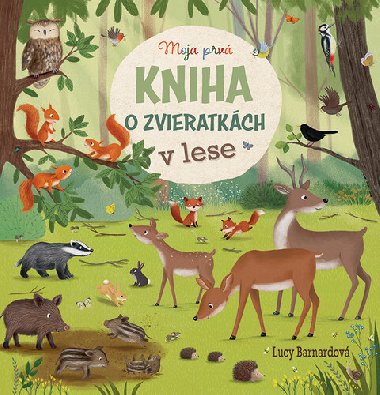 Moja prv kniha o zvieratkch v lese - Lucy Bernardov; Katharina Lotzov