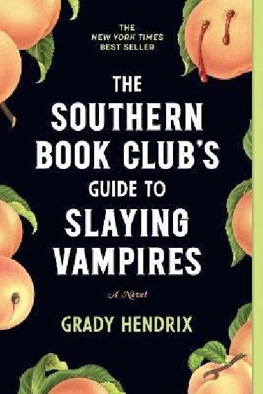 The Southern Book Clubs Guide to Slaying Vampires : A Novel - Hendrix Grady