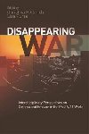Disappearing War : Interdisciplinary Perspectives on Cinema and Erasure in the Post-9/11 World - Hellmich Christina