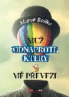 Mu odnaproti, kter m pevezl - Marek Boko