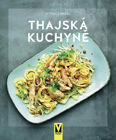 Thajská kuchyně - Stefanie Nickel