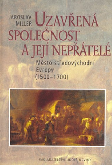 Uzaven spolenost a jej neptel - Jaroslav Miller