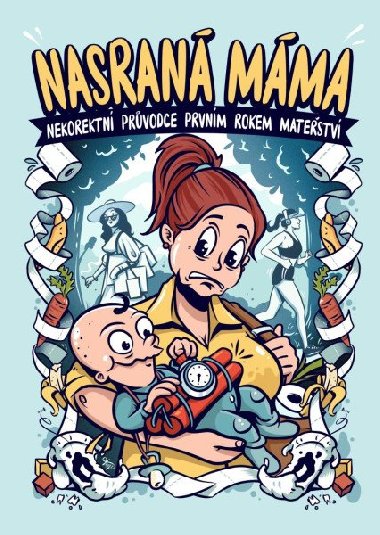 Nasraná máma - Nekorektní průvodce prvním rokem mateřství - Tereza Maroušková