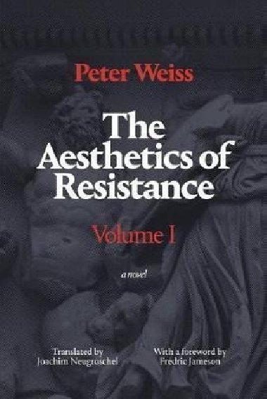The Aesthetics of Resistance I : A Novel - Weiss Peter