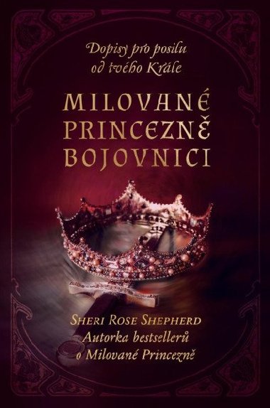 Milované princezně bojovnici - Dopisy pro posilu od tvého Krále - Shepherd Sheri Rose