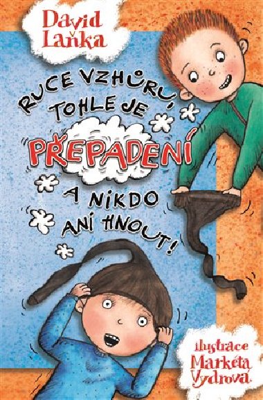 Ruce vzhru, tohle je pepaden a nikdo ani hnout! - David Laka