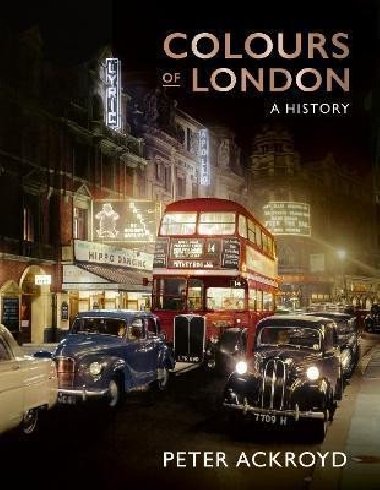 Colours of London : A History - Ackroyd Peter