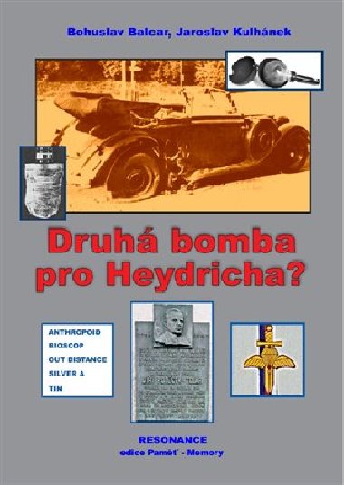 Druh bomba pro Heydricha? - Bohuslav Balcar,Jaroslav Kulhnek