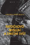 Patočkovo myšlení a dnešní svět - Miloslav Bednář