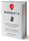 Monost B - vypodejte se s nepzn osudu, posilte psychickou odolnost a bute opt astn - Sheryl Sandbergov; Adam M. Grant