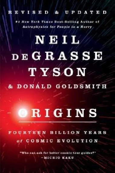 Origins : Fourteen Billion Years of Cosmic Evolution - deGrasse Tyson Neil