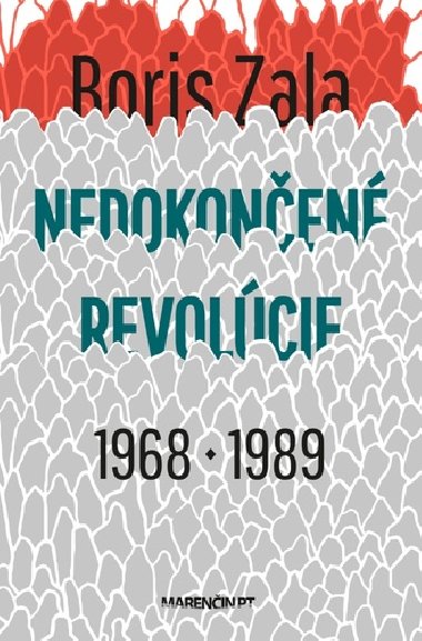 Nedokonen revolcie 1968 - 1989 - Boris Zala