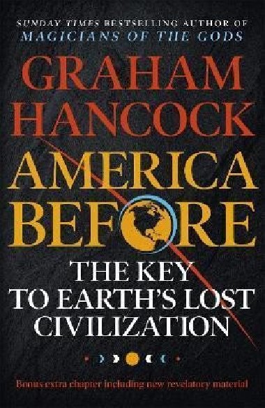 America Before: The Key to Earths Lost Civilization - Hancock Graham, Hancock Graham