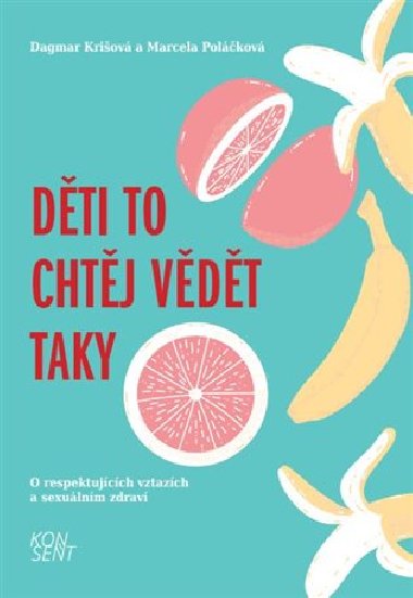 Dti to chtj vdt taky - Konsent,Dagmar Kriov,Marcela Polkov