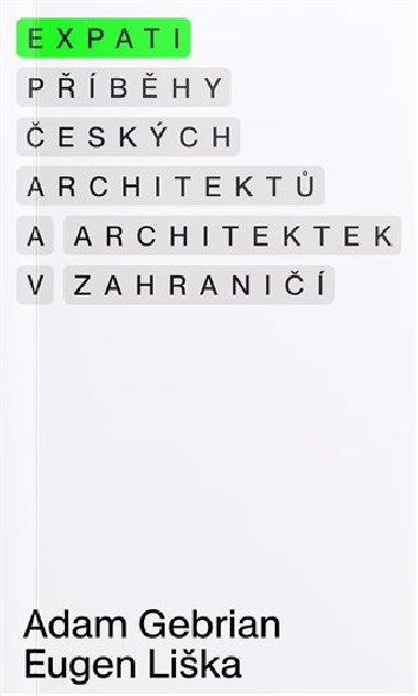 Expati - Příběhy českých architektů a architektek v zahraničí - Adam Gebrian, Eugen Liška
