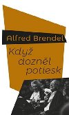 Kdy doznl potlesk - Alfred Brendel
