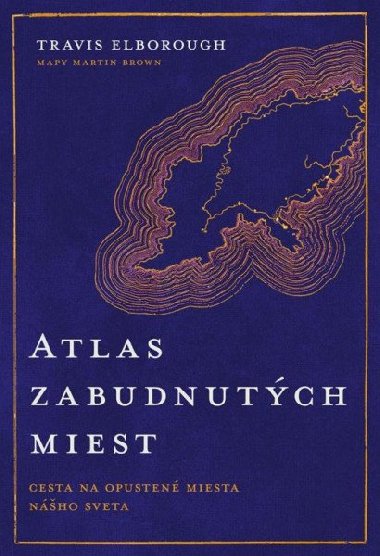 Atlas zabudnutch miest (slovensky) - Elborough Travis