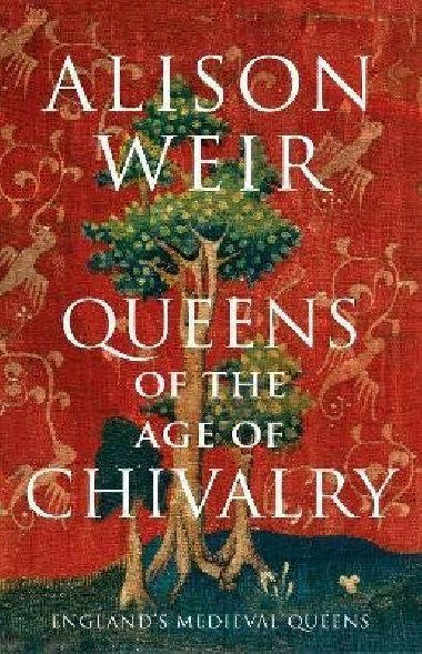 Queens of the Age of Chivalry - Weir Alison