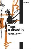 Text a divadlo - Aleš Merenus,Iva Mikulová,Jitka Šotkovská