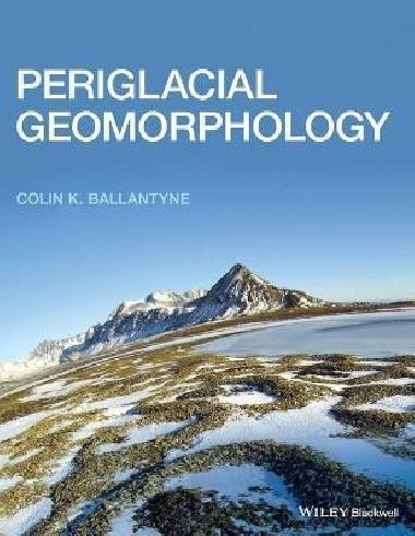 Periglacial Geomorphology - Ballantyne Colin K.