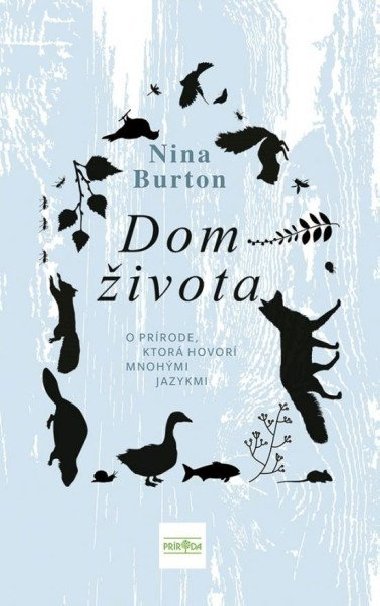 Dom ivota: O prrode, ktor hovor mnohmi jazykmi (slovensky) - Burton Nina