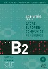 Activits pour le CECR B2: Livre + corrigs + Audio CDs - kolektiv autor