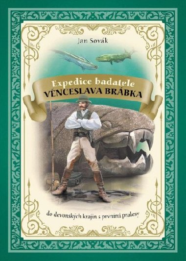 Expedice badatele Vnceslava Brbka do devonskch krajin s prvnmi pralesy - Jan Sovk