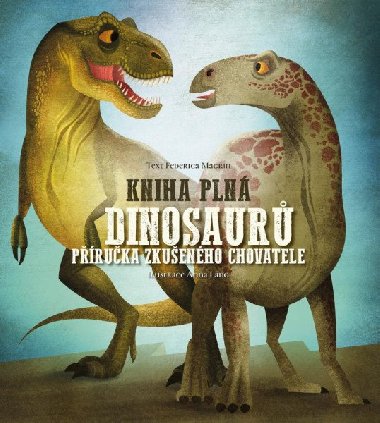 Kniha pln dinosaur - Pruka zkuenho chovatele - Federica Magrin; Anna Lng