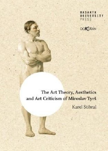 The Art Theory, Aesthetics and Art Criticism of Miroslav Tyrš - Stibral Karel