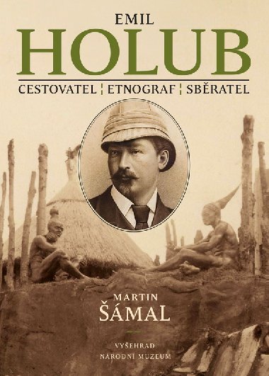 Emil Holub - Cestovatel, etnograf, spisovatel - Martin mal