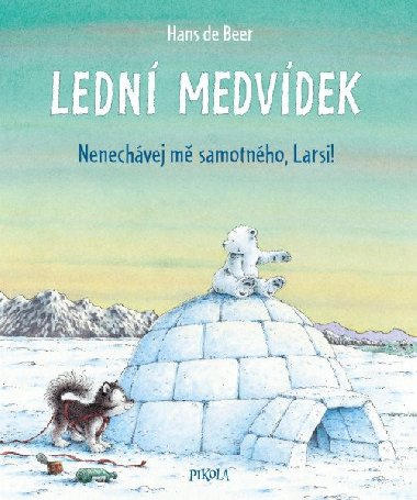 Ledn medvdek - Nenechvej m samotnho, Larsi! - Hans de Beer