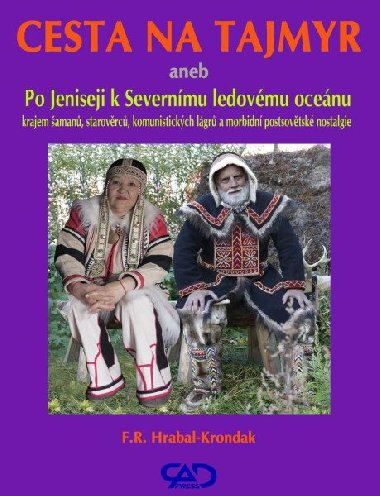Cesta na Tajmyr aneb Po Jeniseji k Severnmu ledovmu ocenu - F. R. Hrabal-Krondak