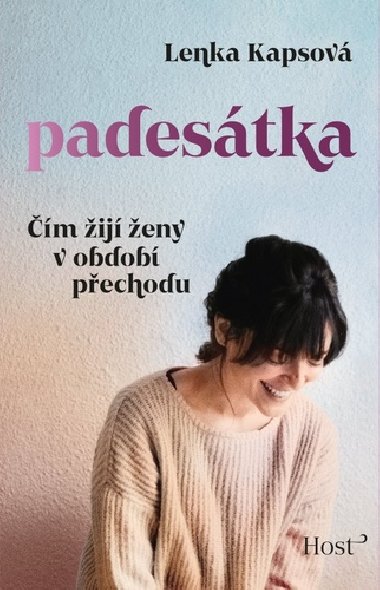 Padesátka - Čím žijí ženy v období přechodu - Lenka Kapsová