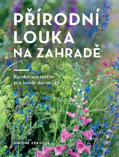 Přírodní louka na zahradě - Kombinace rostlin pro každé stanoviště - Simone Kernová