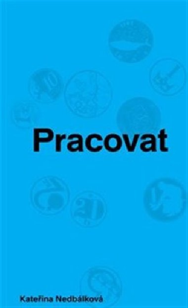 Pracovat - Kateina Nedblkov