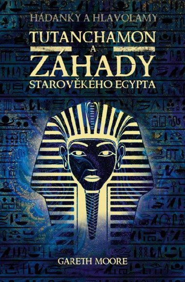 Tutanchamon a záhady starověkého Egypta - Gareth Moore