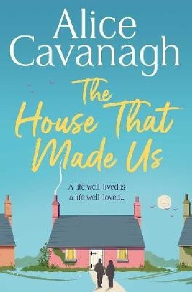 The House That Made Us - Cavanagh Alice