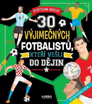 30 výjimečných fotbalistů, kteří vešli do dějin - Rebo