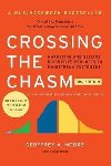 Crossing the Chasm, 3rd Edition : Marketing and Selling Disruptive Products to Mainstream Customers - Moore Geoffrey A.