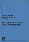 Zklady didaktiky sportovnch her - Psotta Rudolf