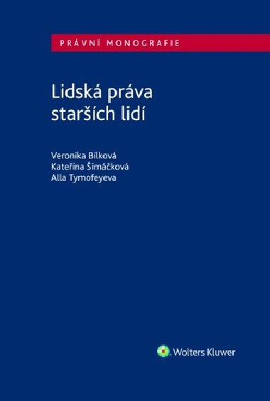 Lidská práva starších lidí - Veronika Bílková; Kateřina Šimáčková; Alla Tymofeyeva