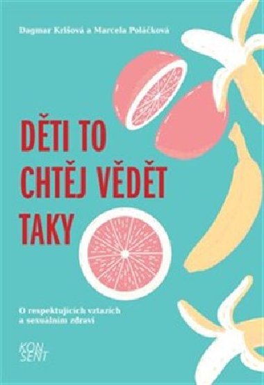 Dti to chtj vdt taky - O respektujcch vztazch a sexulnm zdrav - Dagmar Kriov, Marcela Polkov