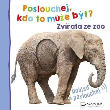 Poslouchej, kdo to me bt? Zvata ze zoo - Svojtka