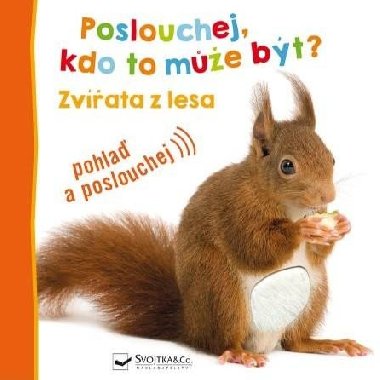 Poslouchej, kdo to me bt? Zvata z lesa - Svojtka