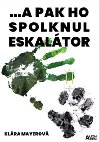 ... a pak ho spolknul eskaltor - Klra Mayerov