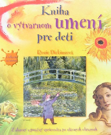 Kniha o vtvarnom umen pre deti - Rosie Dickinsov