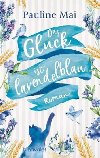 Das Glck ist lavendelblau - Maier Pauline